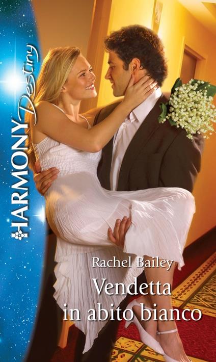 Vendetta in abito bianco - Rachel Bailey,Lucilla Negro - ebook