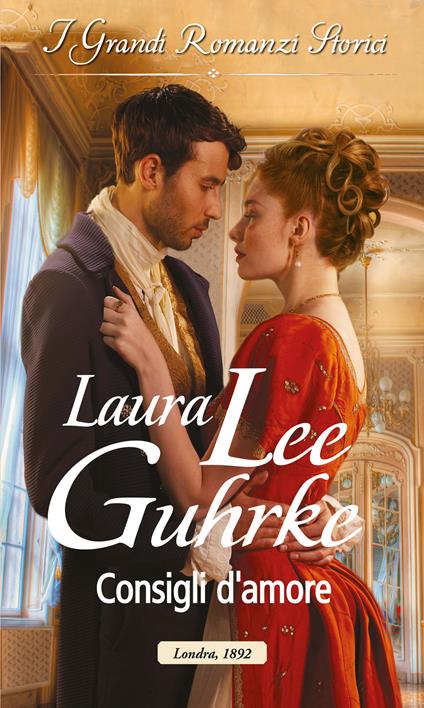 Consigli d'amore. La rubrica di Lady Truelove. Vol. 1 - Laura Lee Guhrke,Lorenza Braga - ebook