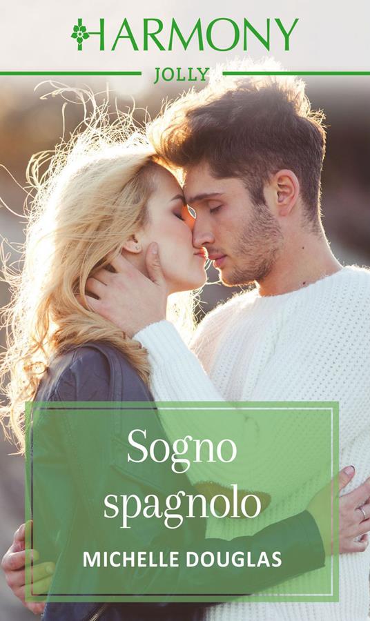 Sogno spagnolo - Michelle Douglas,Anna Sibilia - ebook