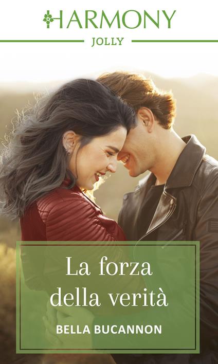 La forza della verità - Bella Bucannon,Alessandra Carli - ebook