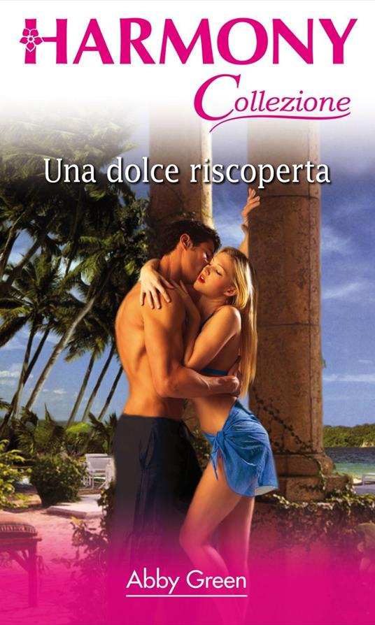 Una dolce riscoperta - Abby Green - ebook