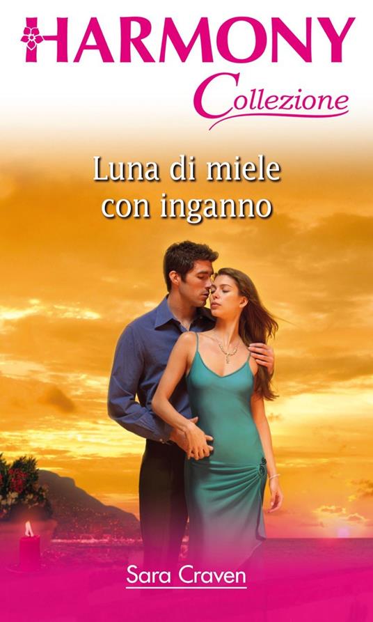 Luna di miele con inganno - Sara Craven,Laura Premarini - ebook