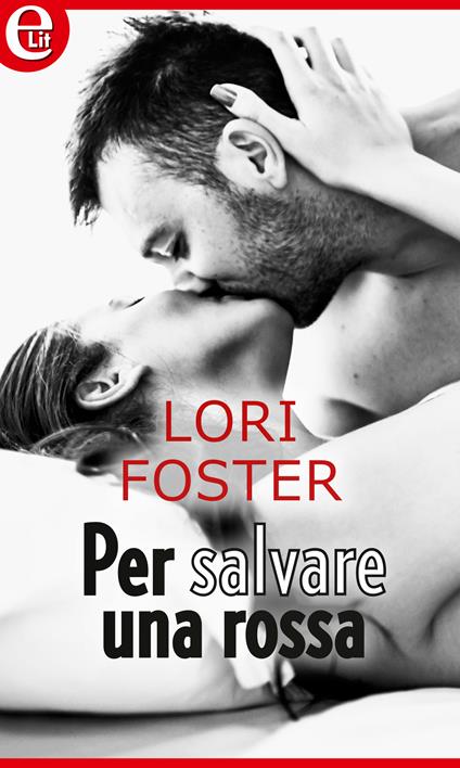 Per salvare una rossa - Lori Foster - ebook