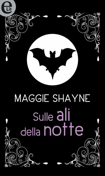 Sulle ali della notte. Wings in the night. Vol. 1 - Maggie Shayne - ebook