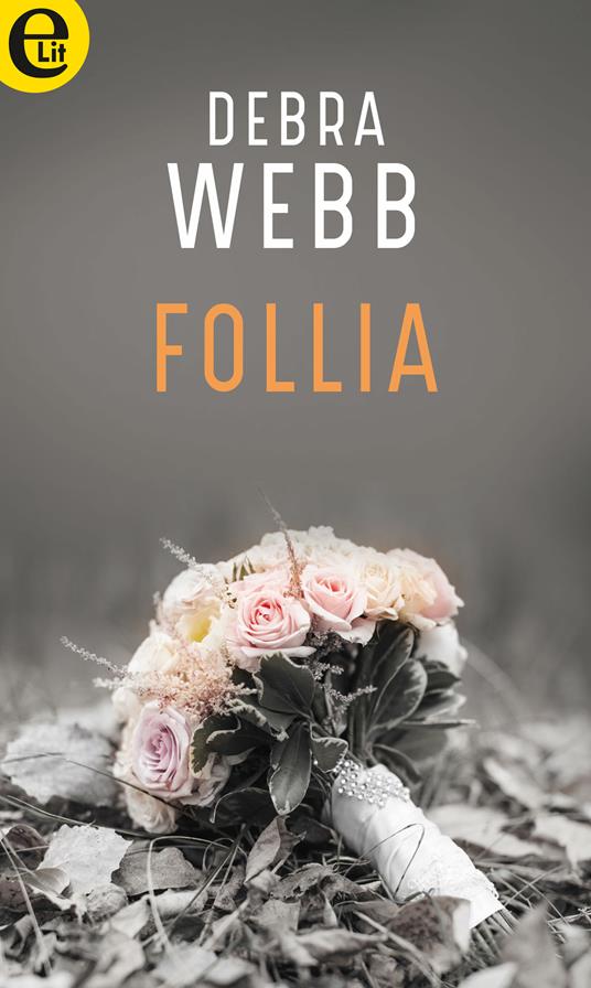 Follia. Colby Agency. Vol. 3 - Debra Webb - ebook