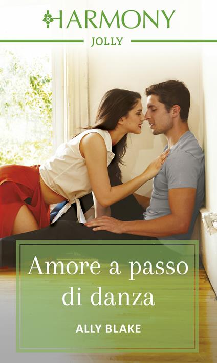 Amore a passo di danza - Ally Blake,Leonora Sioli - ebook