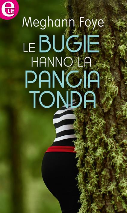 Le bugie hanno la pancia tonda - Meghann Foye,R. Marasco - ebook