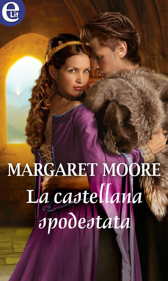 La castellana spodestata - Margaret Moore - ebook