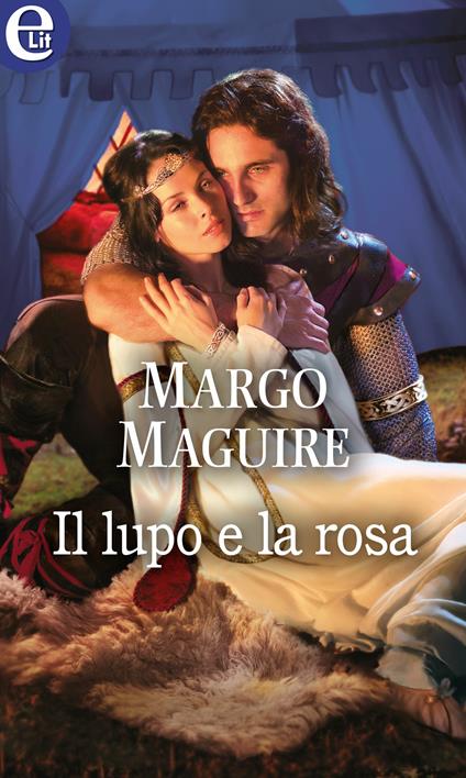 Il lupo e la rosa. Medioeval bride. Vol. 1 - Margo Maguire - ebook