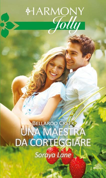 Una maestra da corteggiare. Bellaroo Creek - Soraya Lane - ebook