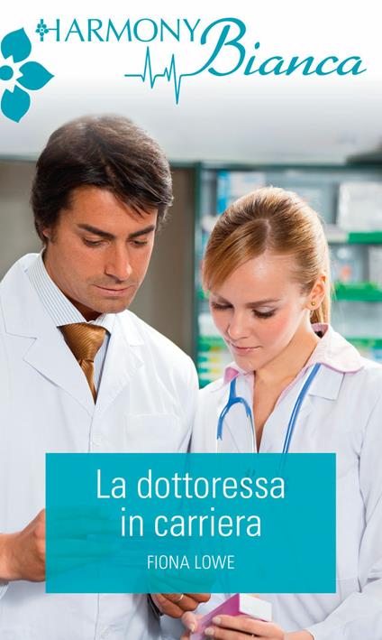 La dottoressa in carriera - Fiona Lowe - ebook