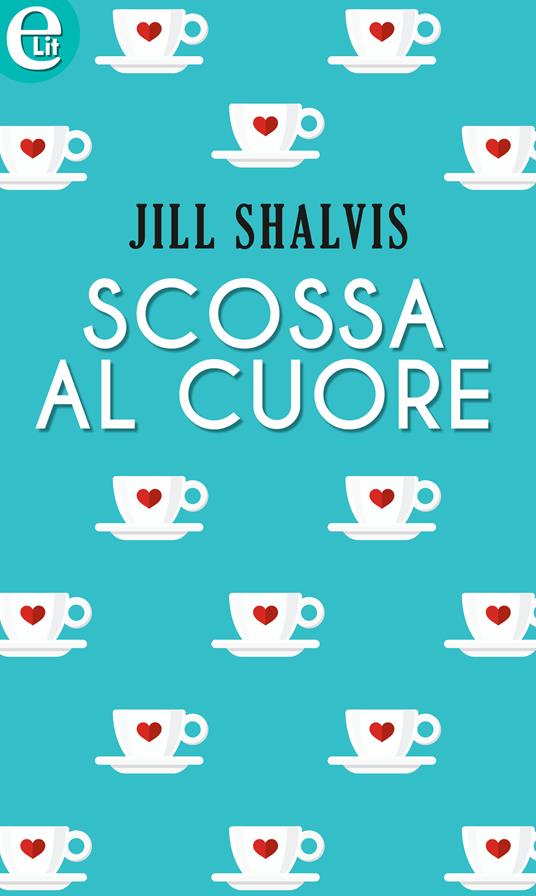 Scossa al cuore - Jill Shalvis - ebook