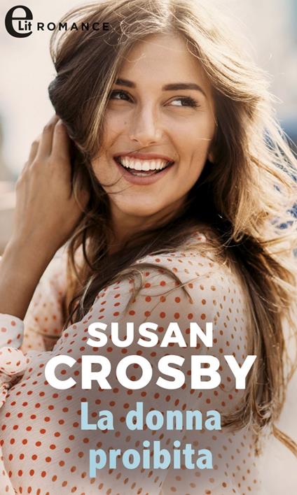 La donna proibita. The Elliotts. Vol. 4 - Susan Crosby - ebook