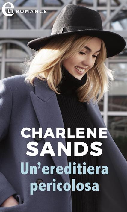 Un' ereditiera pericolosa. The Elliotts. Vol. 6 - Charlene Sands - ebook