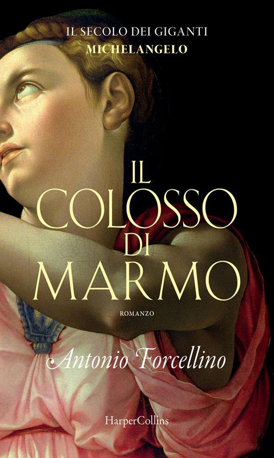 Il colosso di marmo. L'ardore di Michelangelo. Il secolo dei giganti. Vol. 2 - Antonio Forcellino - ebook