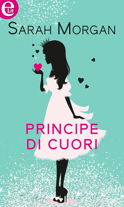 Principe di cuori. Sparkling love. Vol. 1 - Sarah Morgan - ebook