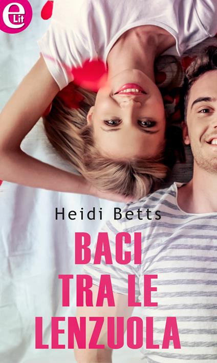 Baci tra le lenzuola - Heidi Betts - ebook