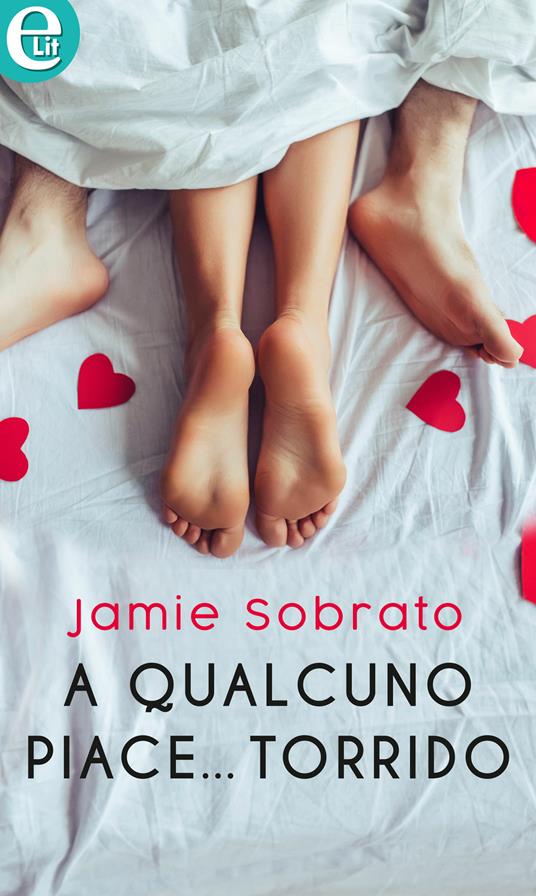 A qualcuno piace... torrido - Jamie Sobrato - ebook