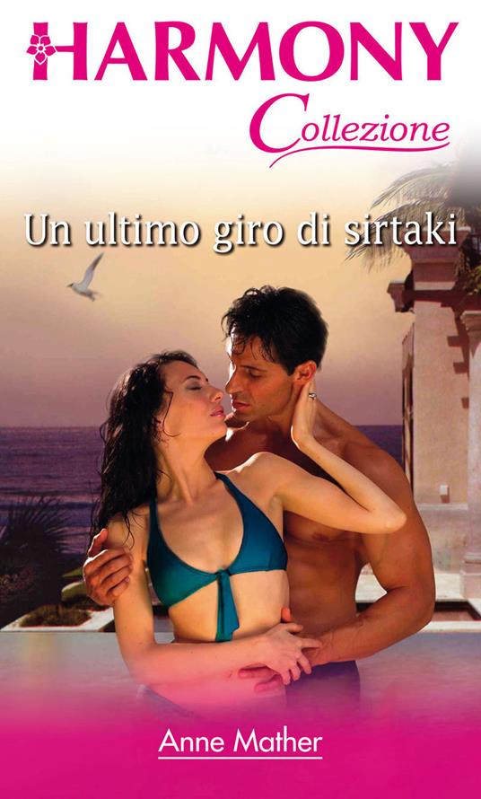 Un ultimo giro di sirtaki - Anne Mather - ebook