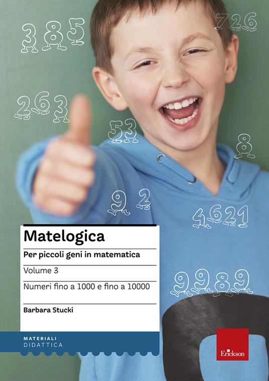 Matelogica. Per piccoli geni in matematica. Vol. 3: Numeri fino a 1000 e fino a 10000. - Barbara Stucki - copertina