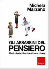 Gli assassini del pensiero. Manipolazioni fasciste di ieri e di oggi - Michela Marzano - copertina