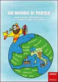 Un mondo di parole. Giochi di parole e attività sul lessico per il secondo ciclo della scuola primaria - copertina