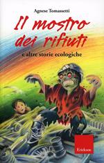 Il mostro dei rifiuti e altre storie ecologiche