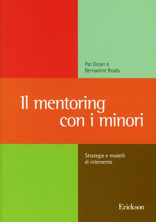 Il mentoring con i minori. Strategie e modelli di intervento - Pat Dolan,Bernadine Brady - copertina