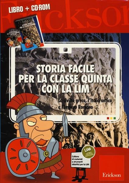 Storia facile per la classe quinta con la LIM. La civiltà greca, l'Italia antica e l'Impero romano. Con CD-ROM - Carlo Scataglini - copertina