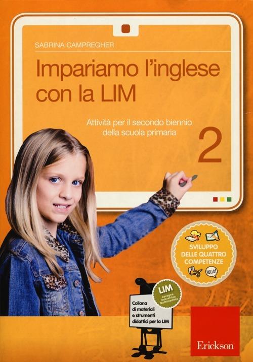 Impariamo l'inglese con la LIM. Attività per il secondo biennio della Scuola primaria. Con CD-ROM. Vol. 2 - Sabrina Campregher - copertina