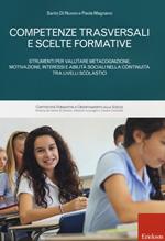 Competenze trasversali e scelte formative. Strumenti per valutare metacognizione, motivazione, interessi e abilità sociali per la continuità tra livelli scolastici