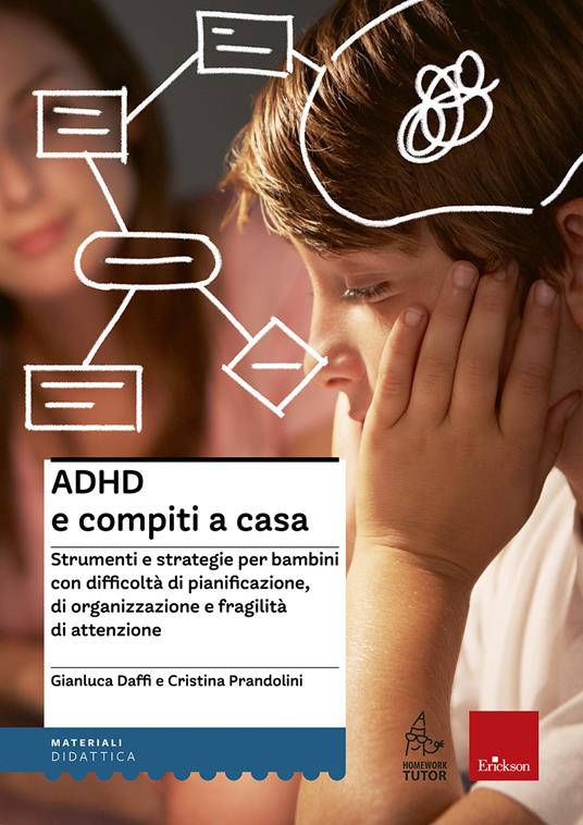 ADHD e compiti a casa. Strumenti e strategie per bambini con difficoltà di pianificazione, di organizzazione e fragilità di attenzione - Gianluca Daffi,Cristina Prandolini - copertina