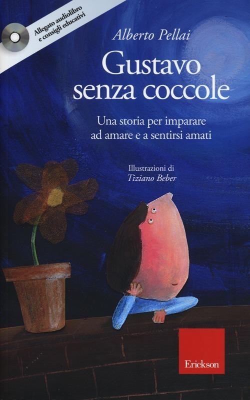 Gustavo senza coccole. Una storia per imparare ad amare e sentirsi amati. Ediz. illustrata. Con CD Audio - Alberto Pellai - copertina