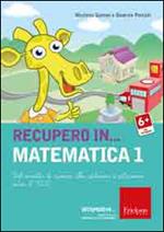 Recupero in... matematica. CD-ROM. Vol. 1: Dal concetto di numero alle addizioni e sottrazioni entro il 1000.