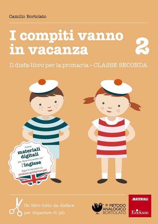 I compiti vanno in vacanza. Il disfa-libro per la primaria. Classe seconda  - Camillo Bortolato - Libro - Erickson - I materiali | IBS