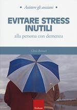 Evitare stress inutili alla persona con demenza