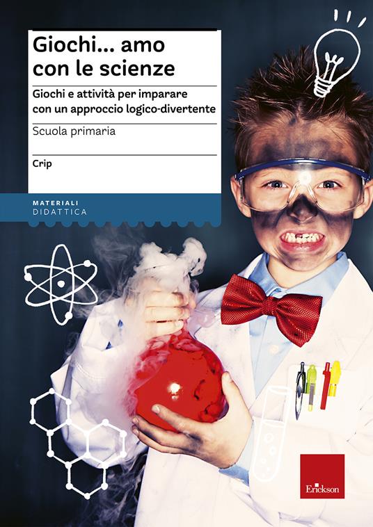 Giochi...amo con le scienze. Giochi e attività per imparare con un approccio logico-divertente - Claudio Ripamonti - copertina