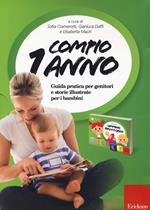 Compio 1 anno: Cammino, parlo e gioco. Guida pratica per genitori e storie illustrate per i bambini