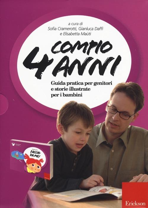 Compio 4 anni: Faccio da me! Guida pratica per genitori e storie illustrate  per i bambini - Cramerotti S. - Daffi G. - Mauti E. - Libro - Erickson -  Cresciamo insieme: letture a quattro mani