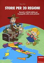 Storie per 20 regioni. Racconti e attività ludiche per la geografia nella scuola primaria