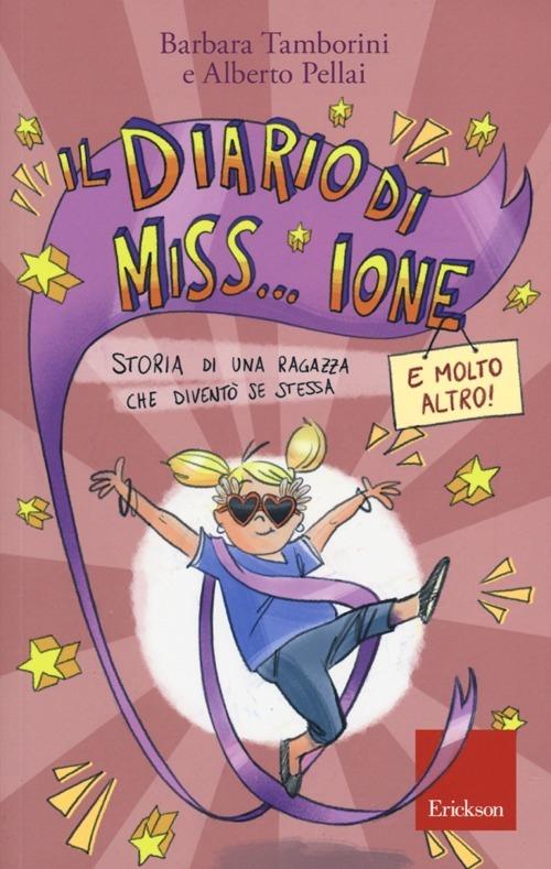 Il diario di Miss... Ione e molto altro. Storia di una ragazza che diventò se stessa - Barbara Tamborini,Alberto Pellai - copertina