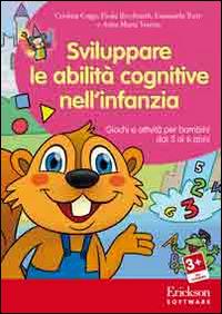 Sviluppare le abilità cognitive nell'infanzia. Giochi e attività