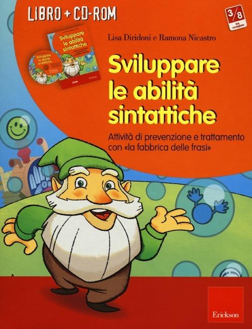 Sviluppare le abilità sintattiche. Attività di prevenzione e trattamento con  «la fabbrica delle frasi». Con CD-ROM - Lisa Diridoni - Ramona Nicastro - -  Libro - Erickson - Software didattico