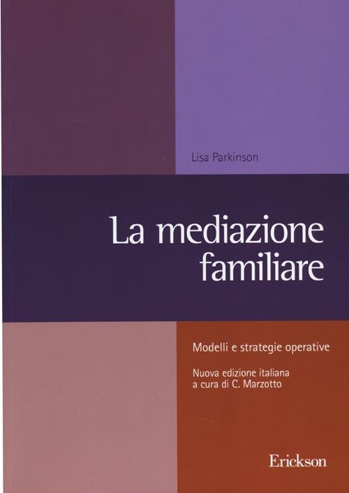 La mediazione familiare. Modelli e strategie operative - Lisa Parkinson -  Libro - Erickson - Metodi e tecniche del lavoro sociale