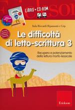 Le difficoltà di letto-scrittura. Con CD-ROM. Vol. 3: Recupero e potenziamento della lettura morfo-lessicale.