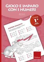 Gioco e imparo con i numeri. Quaderno. Per la 1ª classe elementare. Vol. 1