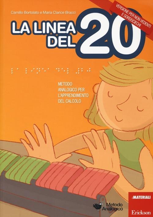 La linea del 20. Metodo analogico per l'apprendimento del calcolo. Versione  per non vedenti e sordociechi. Con CD-ROM. Con strumento - Camillo Bortolato  - M. Clarice Bracci - - Libro - Erickson - I materiali