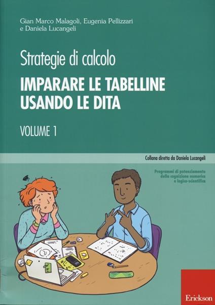 Strategie di calcolo. Vol. 1: Imparare le tabelline usando le dita - Gian Marco Malagoli,Eugenia Pellizzari,Daniela Lucangeli - copertina