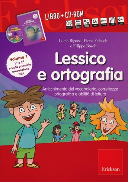 Lessico e ortografia. Con CD-ROM. Vol. 1: Arricchimento del vocabolario, correttezza ortografica e abilità di lettura. - Lucia Bigozzi,Elena Falaschi,Carolina Limberti - copertina