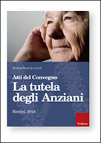 Atti del Convegno. La tutela degli anziani - Nicoletta Pavesi - copertina